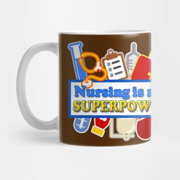 Nursing is my Superpower by AlondraHanley